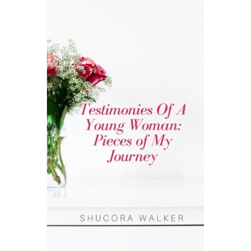 Testimonies Of A Young Woman: Pieces of My Journey Paperback, Independently Published, English, 9798550207628