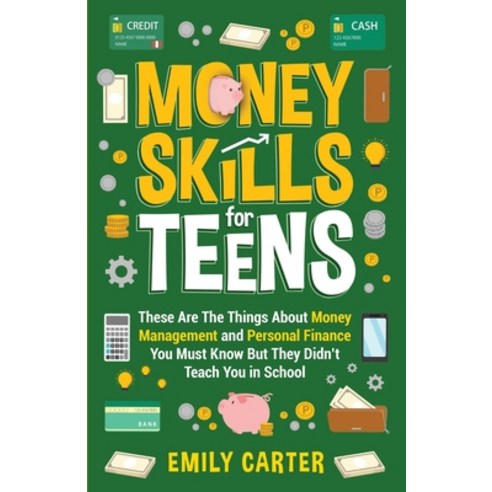 (영문도서) Money Skills for Teens: These Are The Things About Money Management and Personal Finance You ... Paperback, Skillset Symphony Press, English, 9789529480609