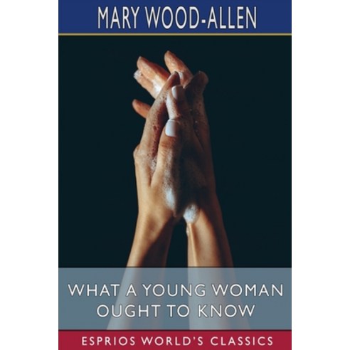 (영문도서) What a Young Woman Ought to Know (Esprios Classics) Paperback, Blurb, English, 9781006884344