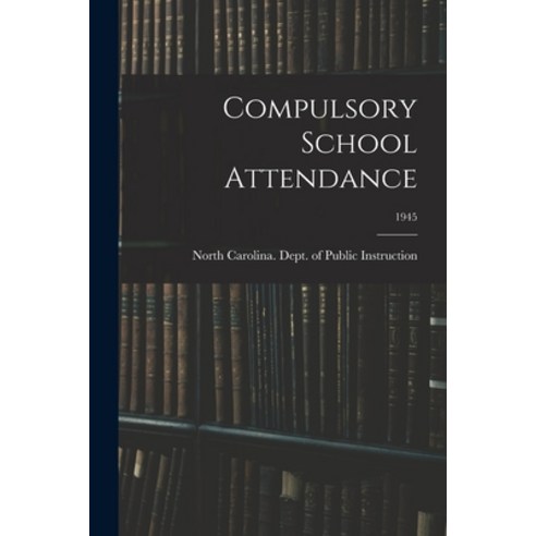 (영문도서) Compulsory School Attendance; 1945 Paperback, Hassell Street Press, English, 9781014493293