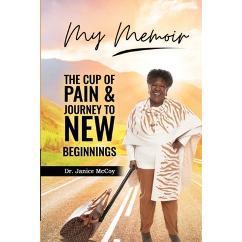 My Memoir: The Cup of Pain & Journey to New Beginnings Paperback, Lulu.com, English, 9781678084608