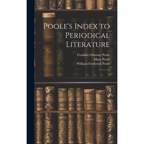 (영문도서) Poole''s Index to Periodical Literature: 2 Hardcover, Legare Street Press, English, 9781020788161