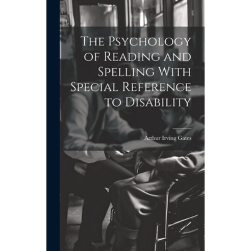 (영문도서) The Psychology of Reading and Spelling With Special Reference to Disability Hardcover, Legare Street Press, English, 9781019625880