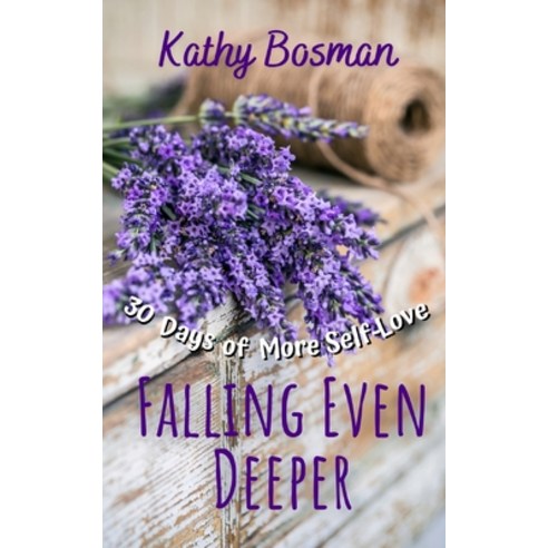 (영문도서) Falling Even Deeper: 30 Days of More Self-Love Paperback, Independently Published, English, 9798672812991