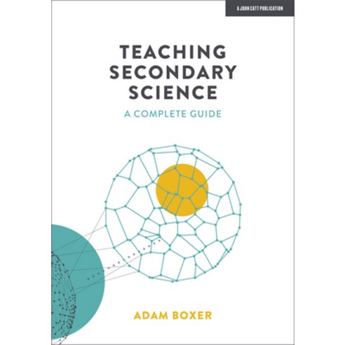 (영문도서) Teaching Secondary Science: A Complete Guide Paperback, John Catt Educational, English, 9781913622787