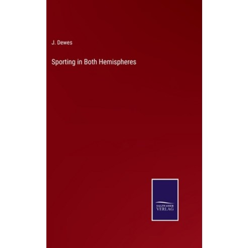 (영문도서) Sporting in Both Hemispheres Hardcover, Salzwasser-Verlag, English, 9783375067397