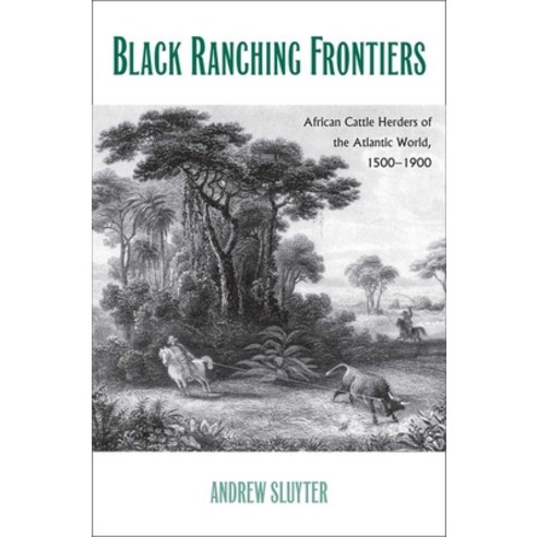 (영문도서) Black Ranching Frontiers: African Cattle Herders of the Atlantic World 1500-1900 Hardcover, Yale University Press, English, 9780300179927
