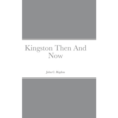 (영문도서) Kingston Then And Now Hardcover, Lulu.com, English, 9781678118532