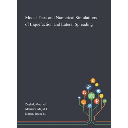 Model Tests and Numerical Simulations of Liquefaction and Lateral Spreading Hardcover, Saint Philip Street Press, English, 9781013275005