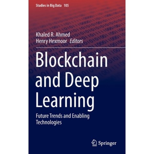 (영문도서) Blockchain and Deep Learning: Future Trends and Enabling Technologies Hardcover, Springer, English, 9783030954185