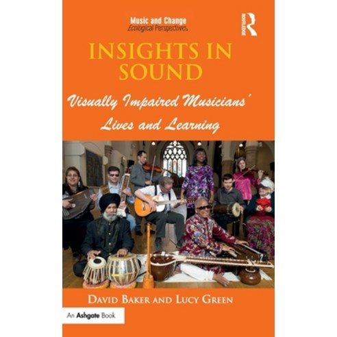 (영문도서) Insights in Sound: Visually Impaired Musicians'' Lives and Learning Hardcover, Routledge, English, 9781138209312