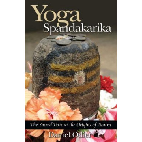 (영문도서) Yoga Spandakarika: The Sacred Texts at the Origins of Tantra Paperback, Inner Traditions International, English, 9781594770517