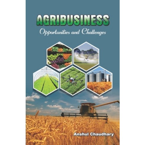 AGRIBUSINESS Opportunities and Challenges Paperback, Flat No 103, Gh 43, Sector ..., English, 9788194640127