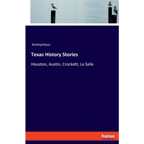 (영문도서) Texas History Stories: Houston Austin Crockett La Salle Paperback, Hansebooks, English, 9783348062459