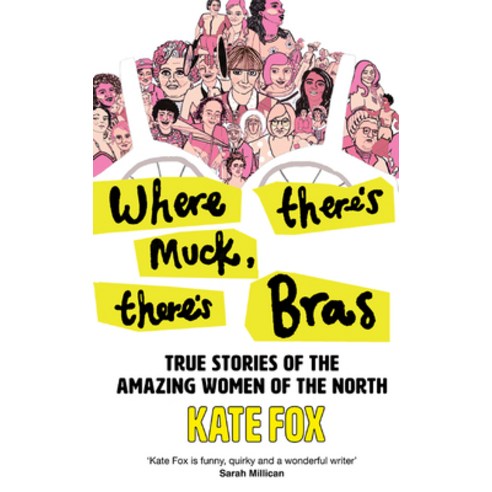 (영문도서) Where There''s Muck There''s Bras: True Stories of the Amazing Women of the North Paperback, Harpernorth, English, 9780008472924