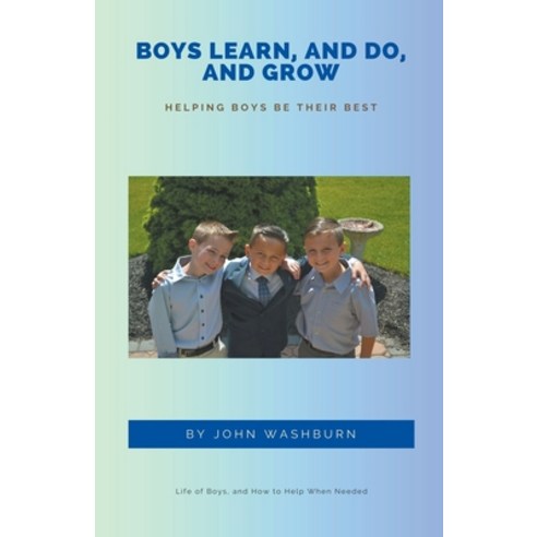(영문도서) Boys Learn And Do And Grow Paperback, John Washburn, English, 9798224440856