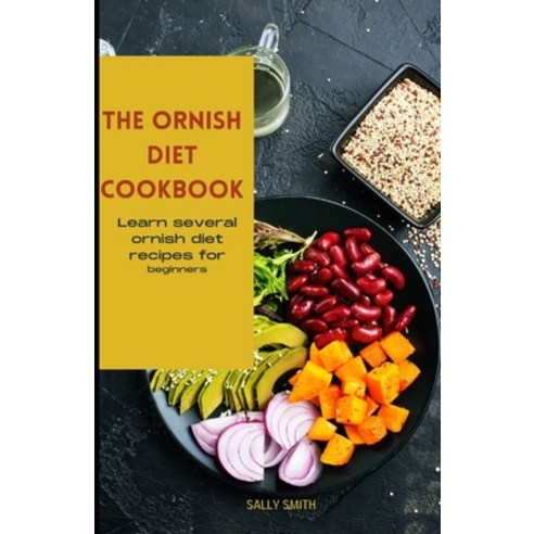 (영문도서) The Ornish Diet Cookbook: Quick and Easy Ornish Diet Recipes Including Meal Plan Paperback, Independently Published, English, 9798476909453
