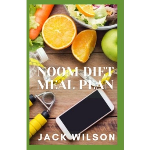 Noom Diet Meal Plan: The ultimate noom plan to lose weight Paperback, Independently Published, English, 9798739989826
