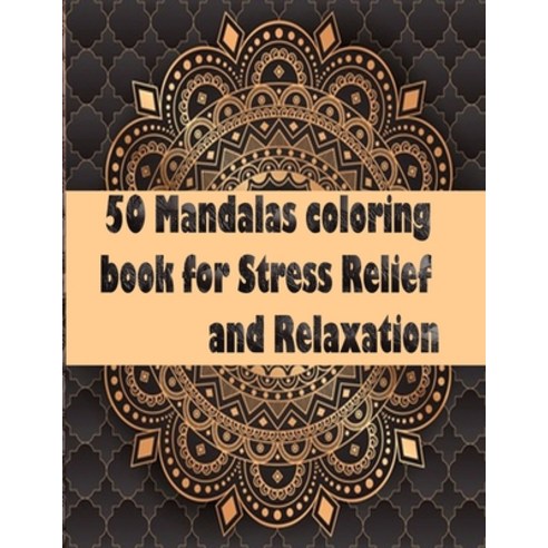50 Mandalas coloring book for Stress Relief and Relaxation: An Adult Coloring Book Featuring 50 of t... Paperback, Independently Published, English, 9798693682139