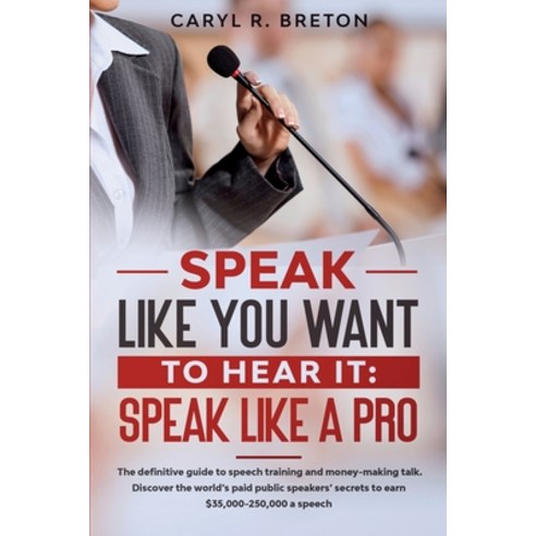 Speak Like You Want to Hear It: Speak Like a Pro Paperback, Yanisa Sirikantraporn, English, 9781777330477