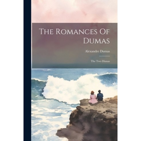 (영문도서) The Romances Of Dumas: The Two Dianas Paperback, Legare Street Press, English, 9781021432308