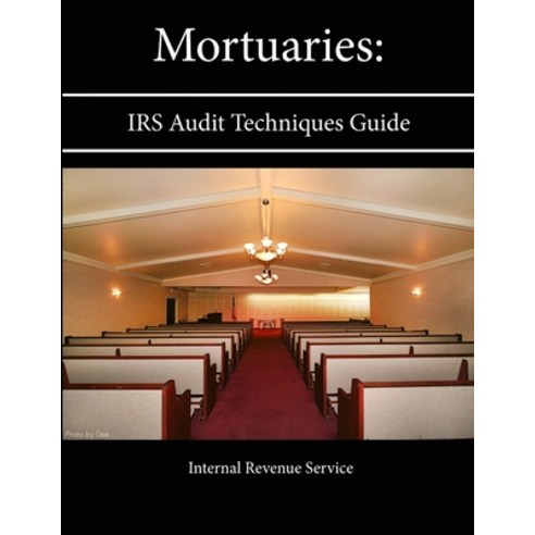 Mortuaries: IRS Audit Techniques Guide Paperback, Lulu.com
