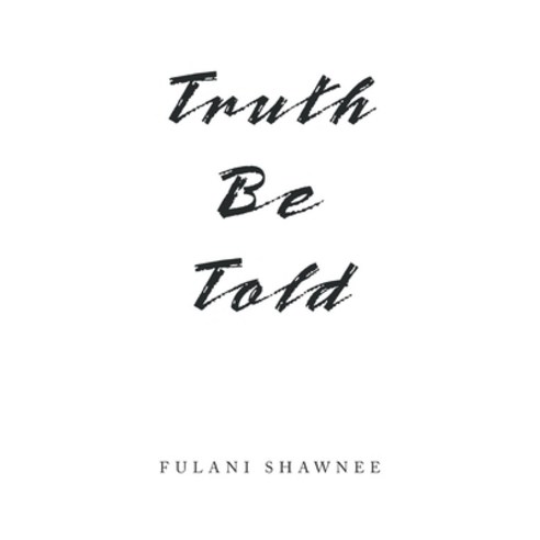 (영문도서) Truth Be Told Paperback, Xlibris Us, English, 9781664186026