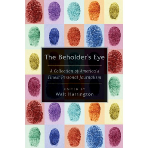 (영문도서) The Beholder''s Eye: A Collection of America''s Finest Personal Journalism Paperback, Grove Press
