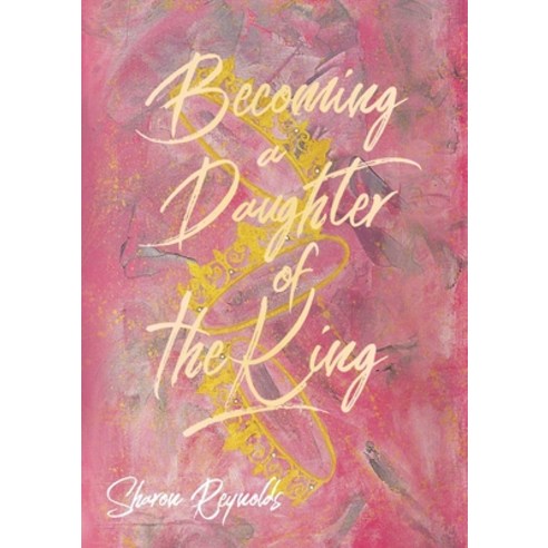 Becoming a Daughter of the King Paperback, Torn Curtain Publishing