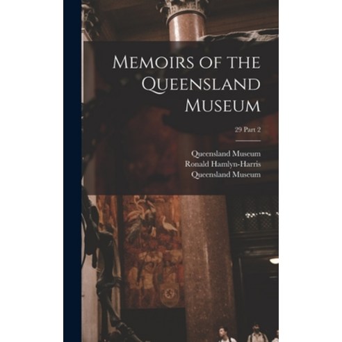 (영문도서) Memoirs of the Queensland Museum; 29 part 2 Hardcover, Legare Street Press, English, 9781013976216