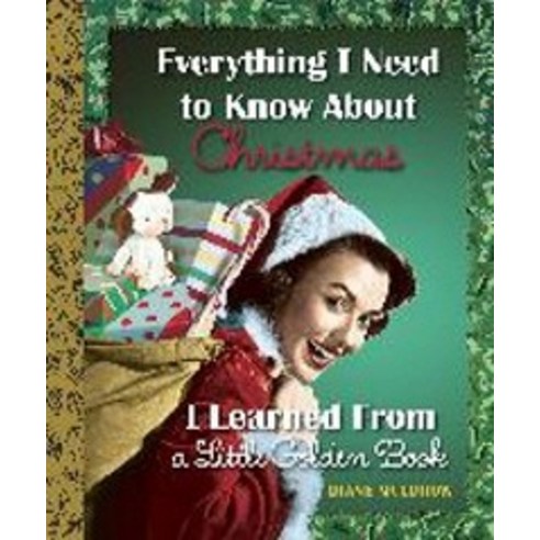 Everything I Need to Know about Christmas I Learned from a Little Golden Book, Golden Books