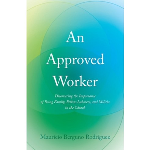 (영문도서) An Approved Worker: Discovering the Importance of Being Family Fellow Laborers and Militia ... Paperback, Trilogy Christian Publishing, English, 9798890419415