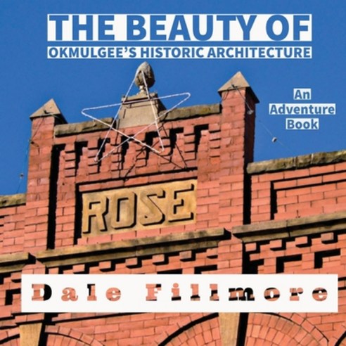 (영문도서) The Beauty of Okmulgee''s Historic Architecture Paperback, Fine Dog Press, English, 9781955478144