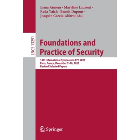 (영문도서) Foundations and Practice of Security: 14th International Symposium Fps 2021 Paris France ... Paperback, Springer, English, 9783031081460