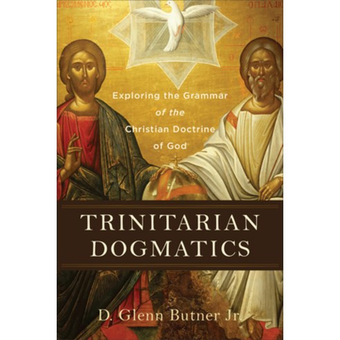 (영문도서) Trinitarian Dogmatics: Exploring the Grammar of the Christian Doctrine of God Hardcover, Baker Academic, English, 9781540965554