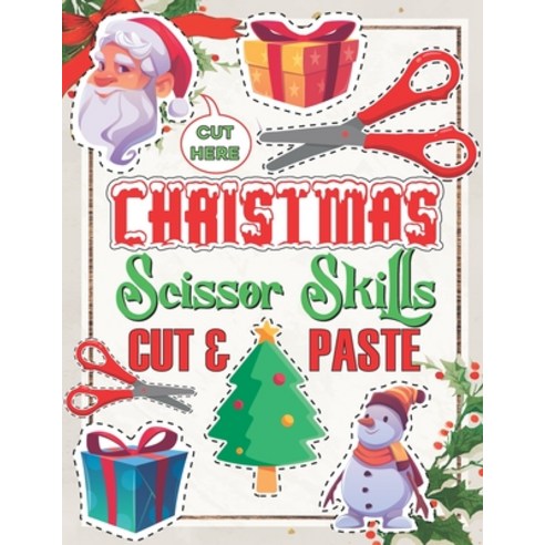 Christmas Scissor Skills Cut and Paste: Activity Book for kids Ages 3-5 Pictures Coloring and Cutt... Paperback, Independently Published, English, 9798718849776