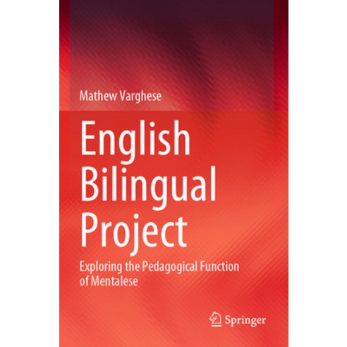 (영문도서) English Bilingual Project: Exploring the Pedagogical Function of Mentalese Paperback, Springer, 9789811947803