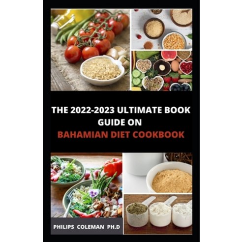(영문도서) The 2022-2023 Ultimate Book Guide on Bahamian Diet Cookbook Paperback, Independently Published, English, 9798418552877