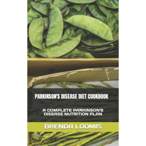 (영문도서) Parkinson''s Disease Diet Cookbook: A Complete Parkinson''s Disease Nutrition Plan Paperback, Independently Published, English, 9798354707997