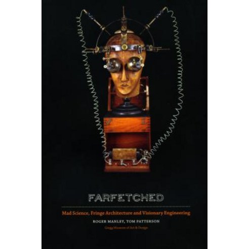 (영문도서) Farfetched: Mad Science Fringe Architecture and Visionary Engineering Paperback, NC State University Gregg M..., English, 9780983121725