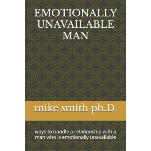 (영문도서) Emotionally Unavailable Man: ways to handle a relationship with a man who is emotionally unav... Paperback, Independently Published, English, 9798386208820