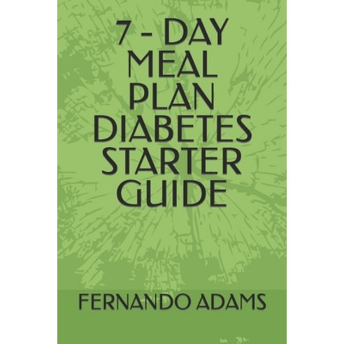 (영문도서) 7 - Day Meal Plan Diabetes Starter Guide Paperback, Independently Published, English, 9798882845154