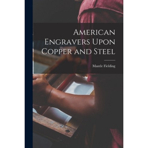 (영문도서) American Engravers Upon Copper and Steel Paperback, Legare Street Press, English, 9781018323626
