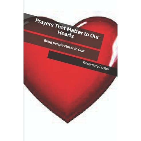 Prayers That Matter to Our Hearts: Bring People Closer To God Paperback, Independently Published, English, 9798559035710