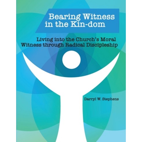 Bearing Witness in the Kin-dom: Living into the Church''s Moral Witness through Radical Discipleship Paperback, United Methodist Women, English, 9781952501135
