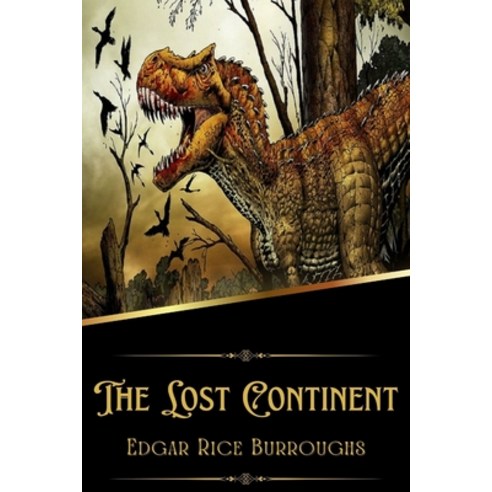(영문도서) The Lost Continent By Edgar Rice Burroughs (Illustrated) Paperback, Independently Published, English, 9798365771123