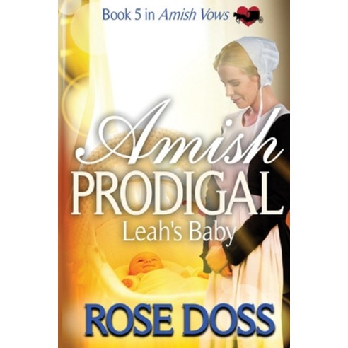 (영문도서) Amish Prodigal--Leah''s Baby (Amish Vows Bk 5) Paperback, Independently Published, English, 9798656770057