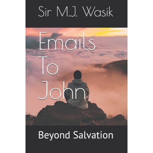 Emails To John: Beyond Salvation Paperback, Michael Wasik, English, 9781638630043