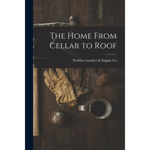 (영문도서) The Home From Cellar to Roof Paperback, Hassell Street Press