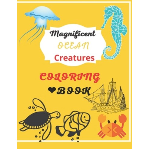 Magnificent Ocean Creatures: Sea Creatures Coloring book for kids 4-8 years & adults Amazing ocean a... Paperback, Independently Published, English, 9798599083467